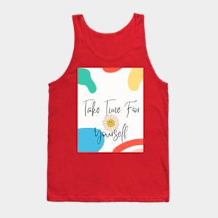 take time for yourself Tank Top